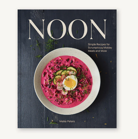 Noon: Simple Recipes for Scrumptious Midday Meals and More