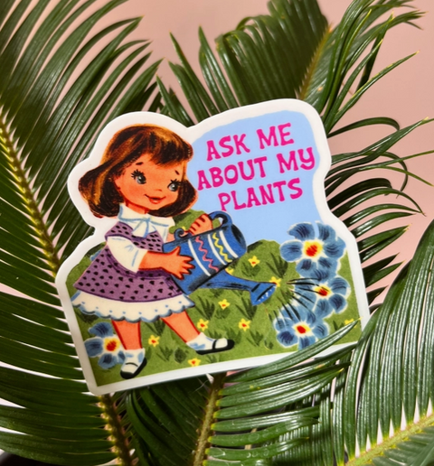 Ask Me About My Plants Sticker