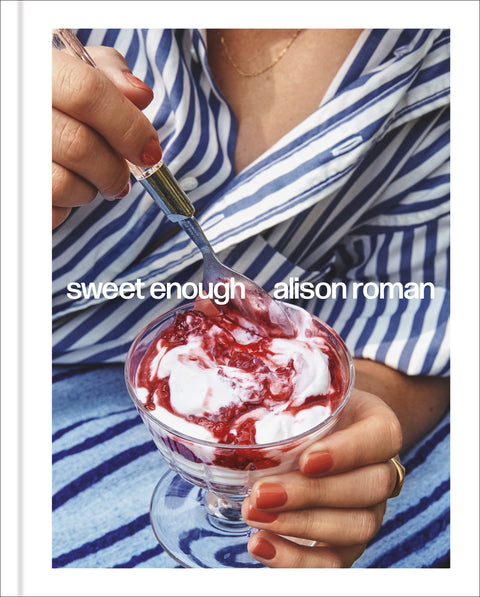 Sweet Enough: A Dessert Cookbook