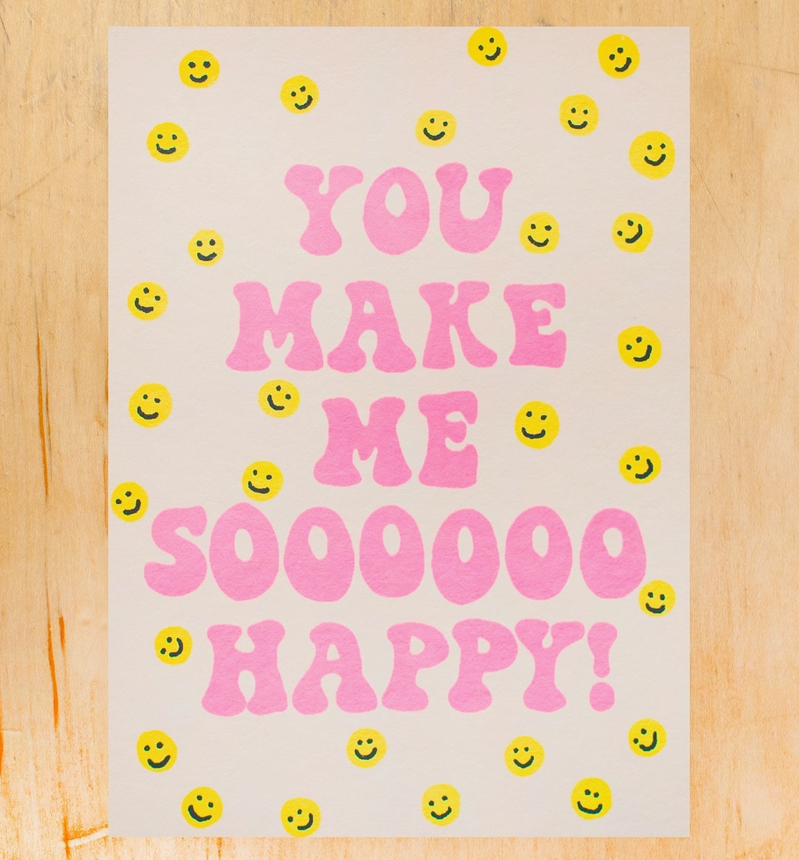 You Make Me Sooo Happy Card
