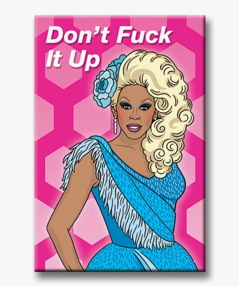 Drag Queen Don’t Fuck It Up Magnet