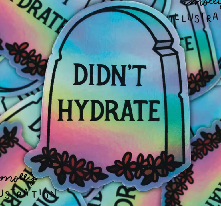 Didn’t Hydrate Tombstone Holographic Vinyl Sticker