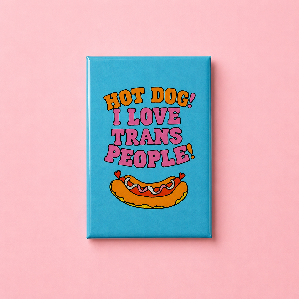Magnet - Hot Dog I Love Trans People!