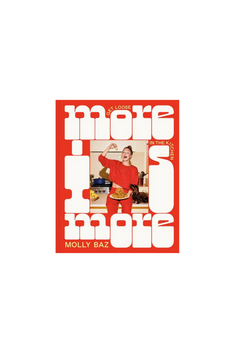 More Is More: Get Loose in the Kitchen: A Cookbook