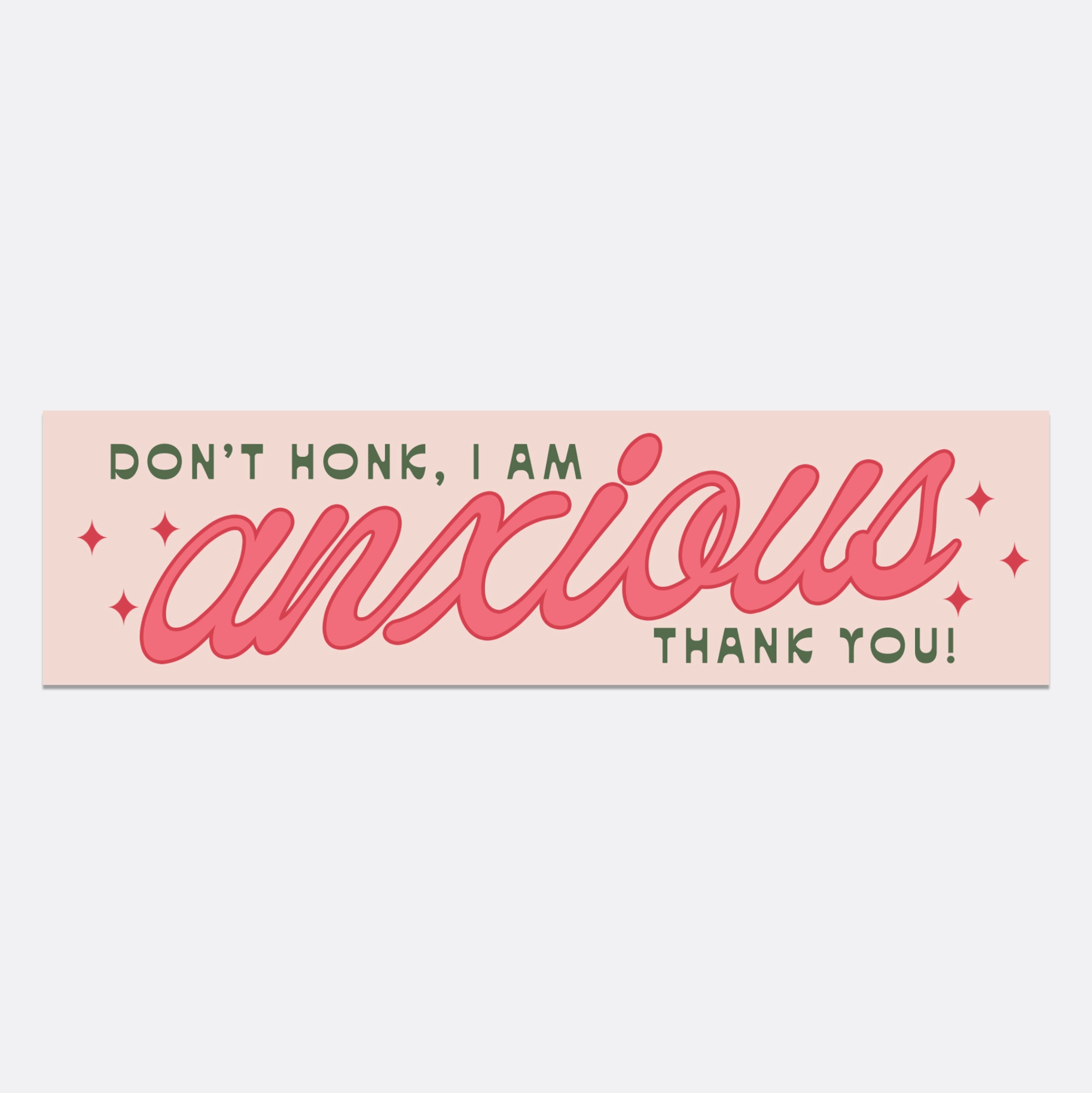 Don't Honk, I Am Anxious Bumper Sticker