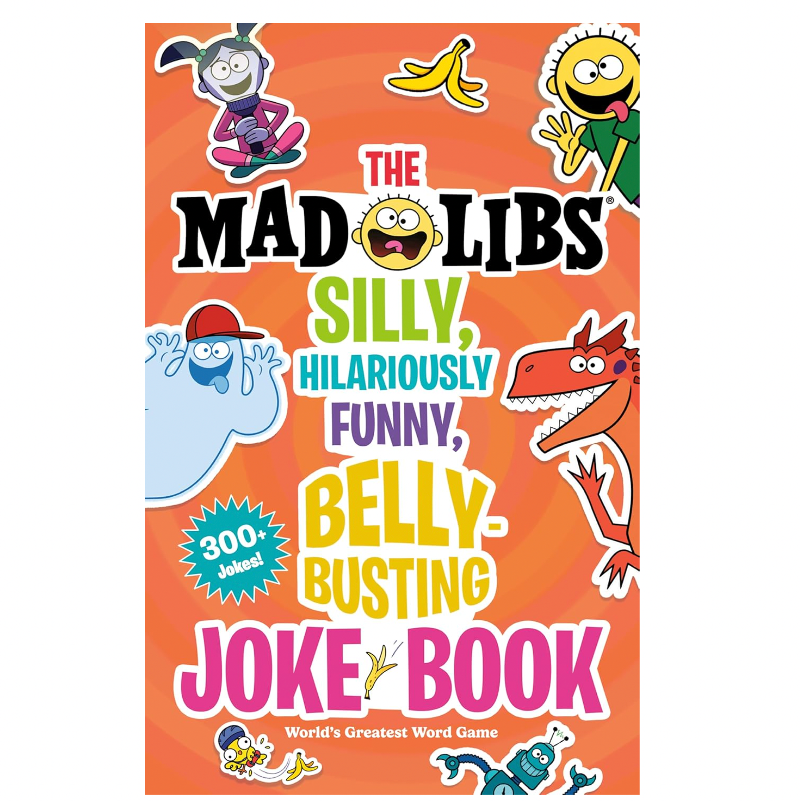 The Mad Libs Silly, Hilariously  Funny, Belly-Busting Joke Book