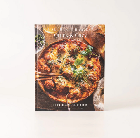Half Baked Harvest Quick & Cozy: A Cookbook