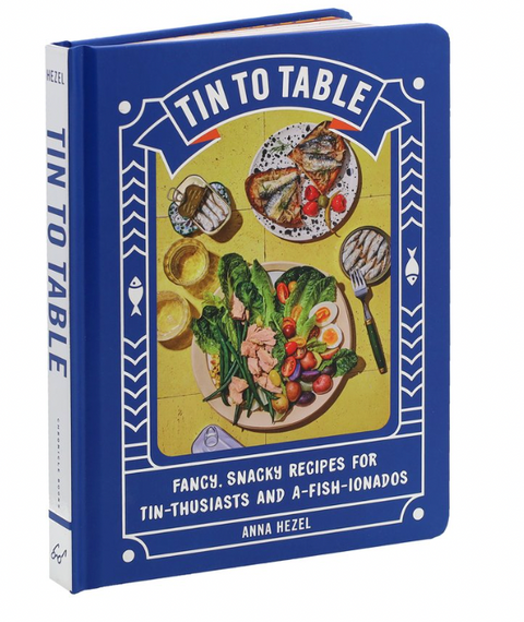 Tin to Table: Fancy, Snacky Recipes for Tin-thusiasts and A-fish-ionados