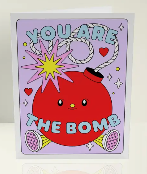 You Are The Bomb Greeting Card