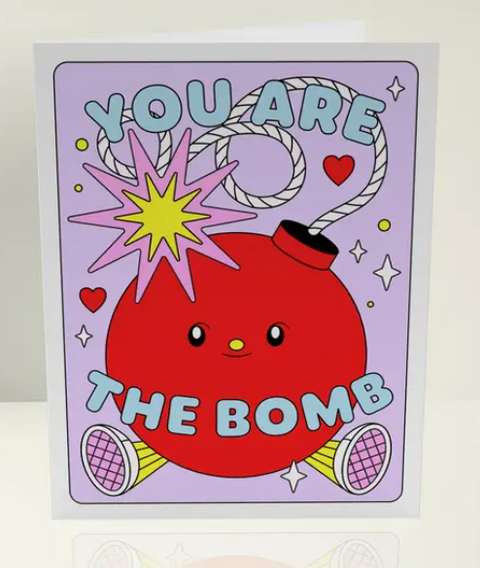 You Are The Bomb Greeting Card
