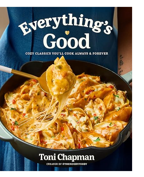 Everything's Good: Cozy Classics You'll Cook Always and Forever: A Cookbook - Stay Forever
