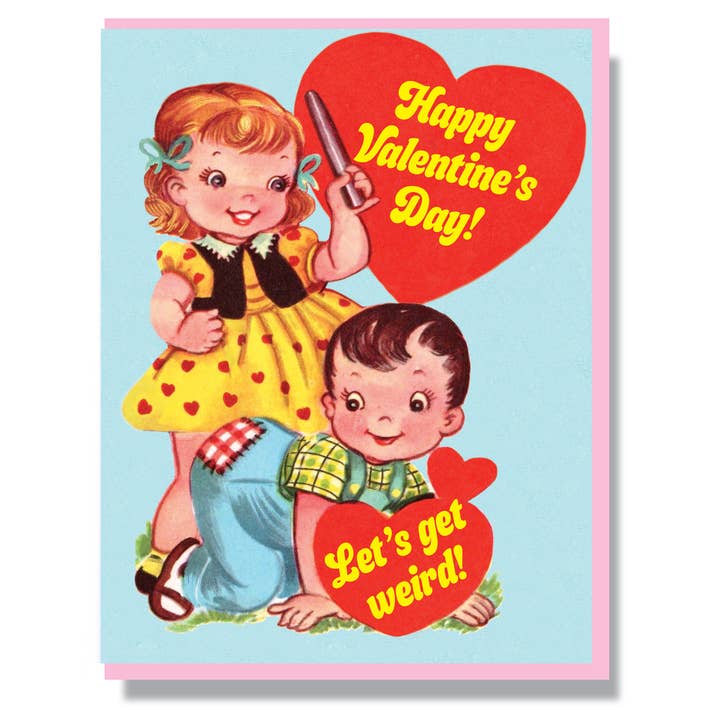 Happy Valentine's Day! Let's Get Weird! Card