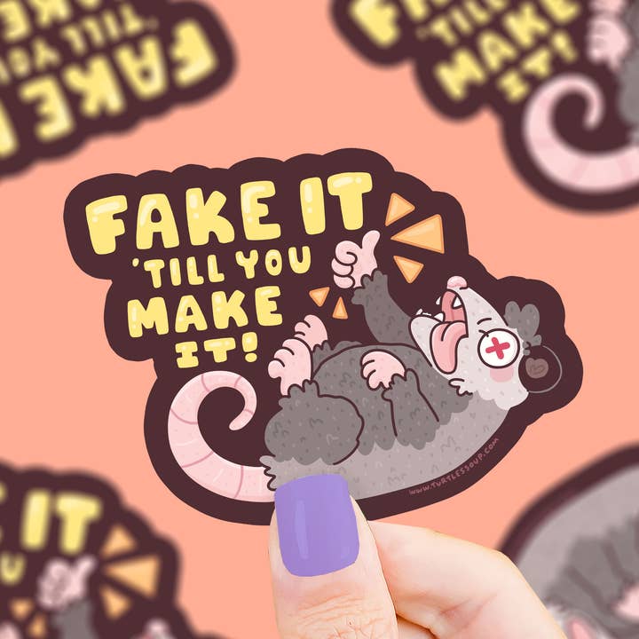 Fake It Til You Make It Opossum Vinyl Sticker