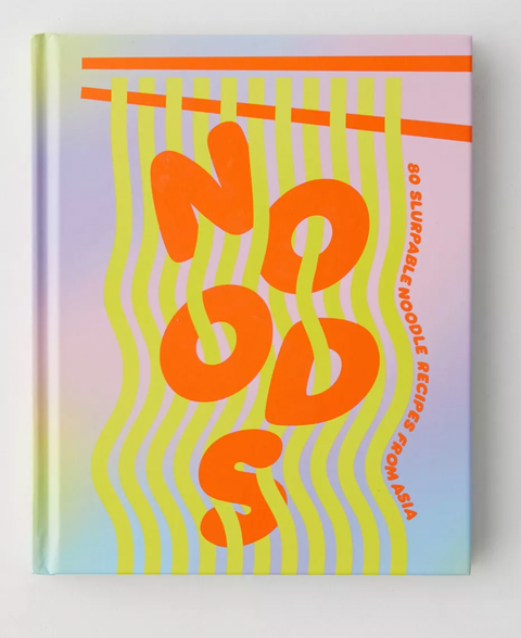 Noods: 80 Slurpable Noodle Recipes From Asia