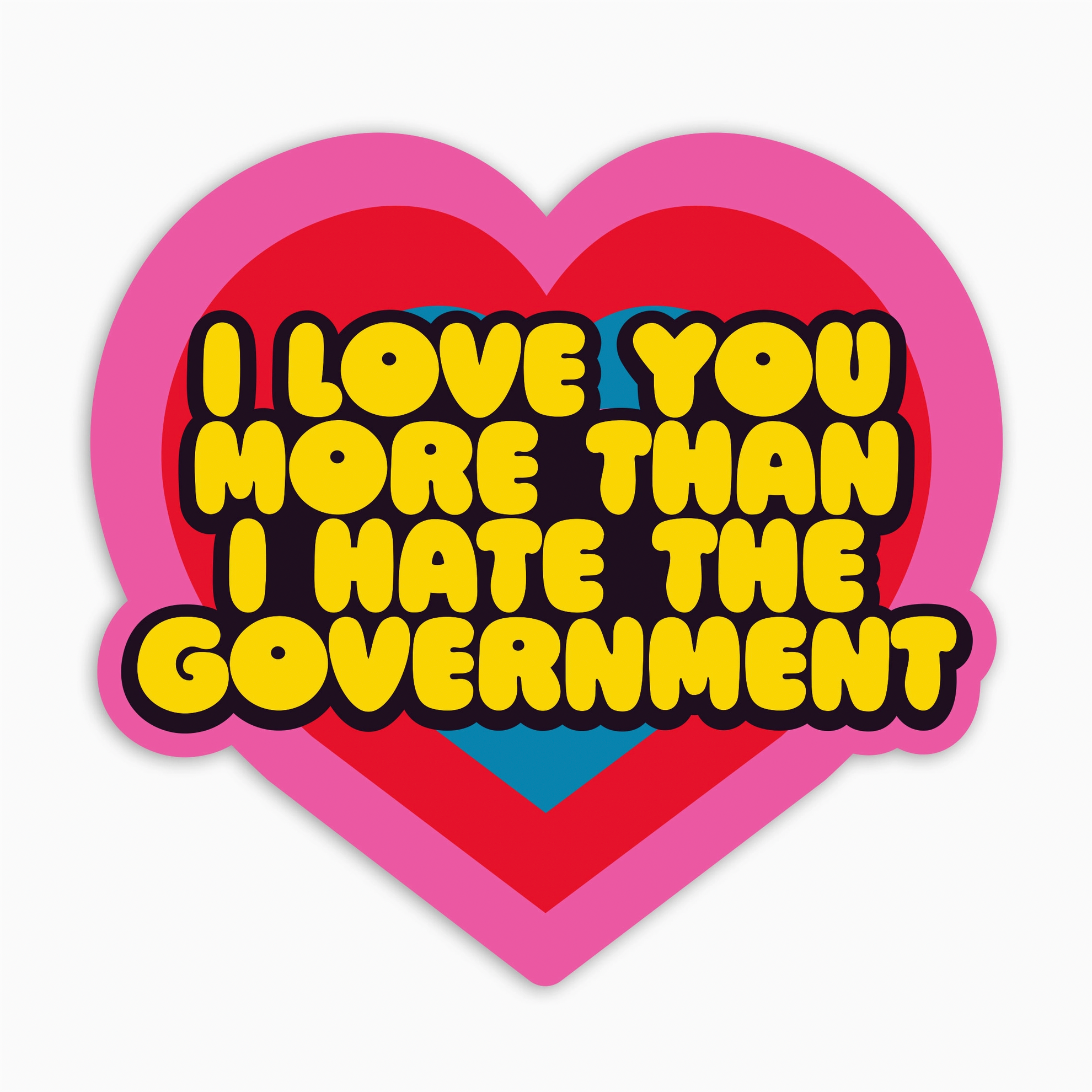 I Love You More Than I Hate the Government Vinyl Sticker