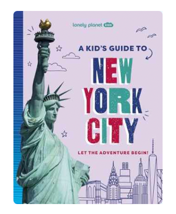 Lonely Planet Kids: A Kid's Guide to New York City: Let the Adventure Begin!