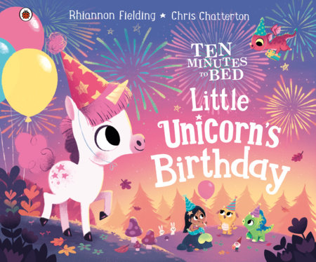 Ten Minutes To Bed: Little Unicorn's Birthday