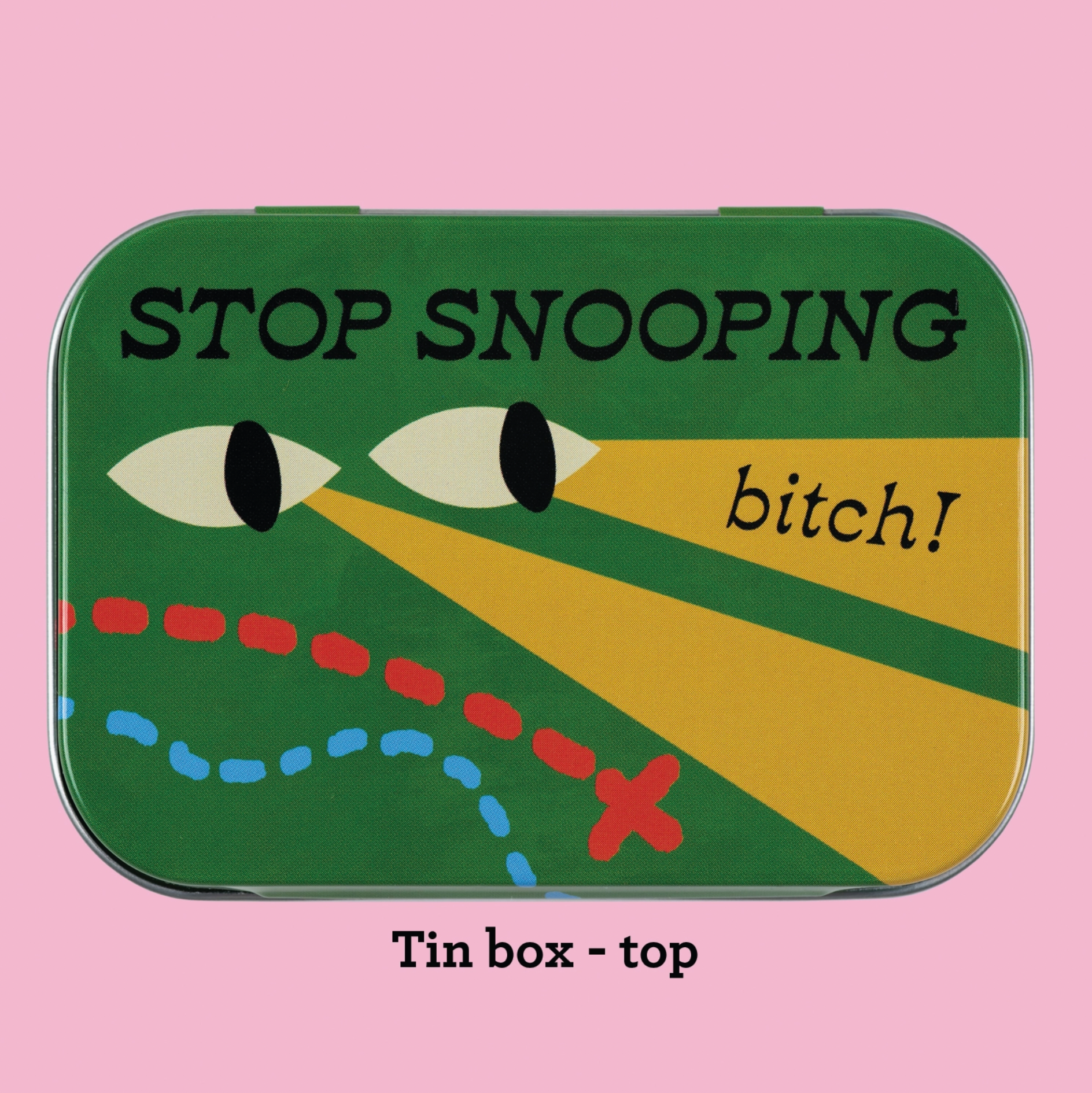 Stop Snooping Bitch Stash Tin