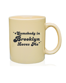 Somebody in Brooklyn Loves Me Mug