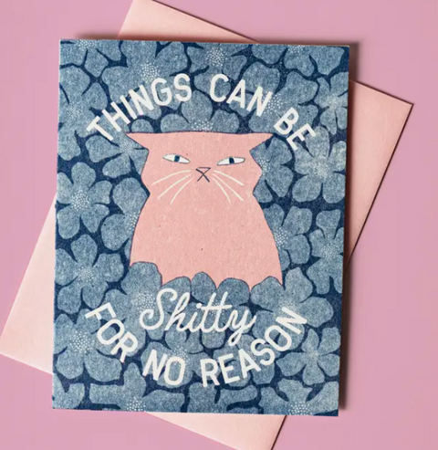 Things Can Be Shitty For No Reason - Risograph Card