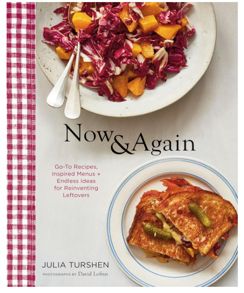 Now & Again: Go-To Recipes, Inspired Menus + Endless Ideas for Reinventing Leftovers