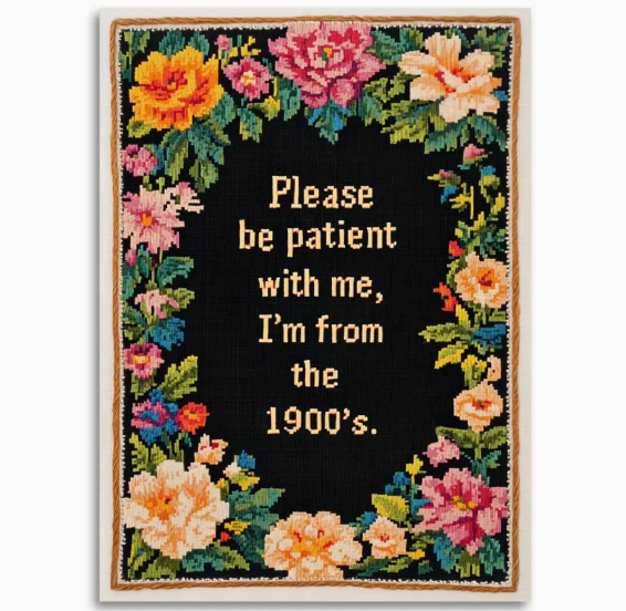 Please Be Patient with Me, I'm from the 1900's Card - Stay Forever