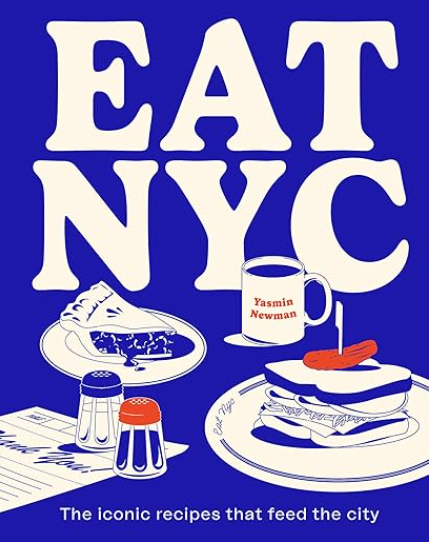 EAT NYC: The Iconic Recipes that Feed the City - Stay Forever
