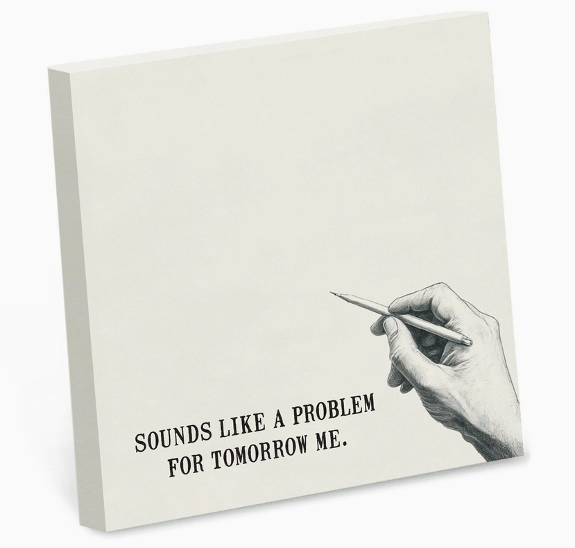 Sounds Like A Problem For Tomorrow Me Funny Sticky Note Pad