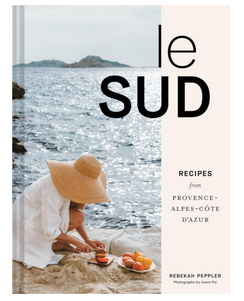 Le Sud: Recipes from Provence-Alpes-Côte d'Azur