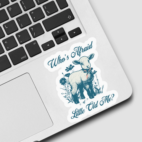 Who’S Afraid of Little Old Me Sticker