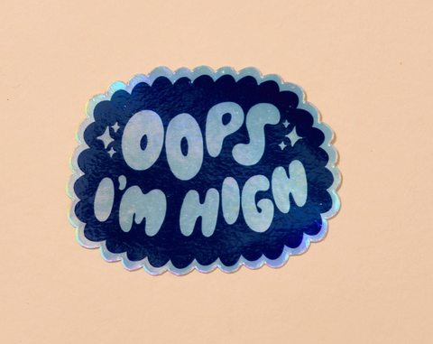 Oops I'm High Holographic Vinyl Sticker