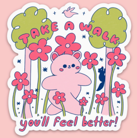 Take A Walk, You'll Feel Better Sticker