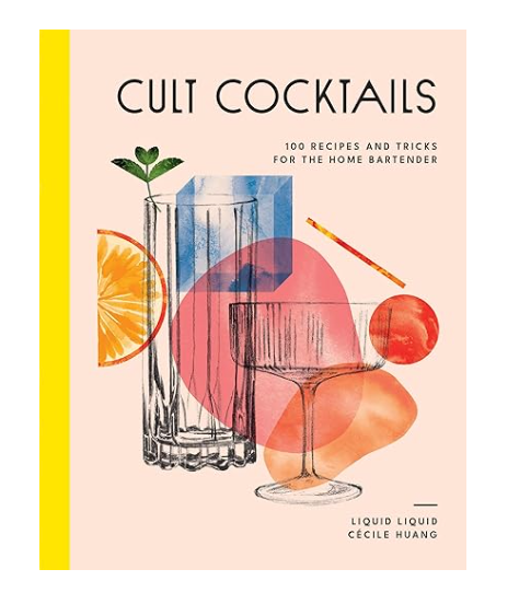 Cult Cocktails: 100 recipes and tricks for the home bartender