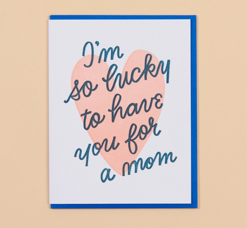 Lucky You're My Mom Mother's Day Letterpress Greeting Card