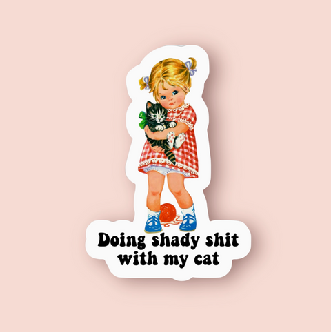 Doing Shady Sh*T with My Cat Sticker
