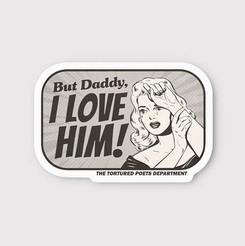 But Daddy I Love Him Sticker