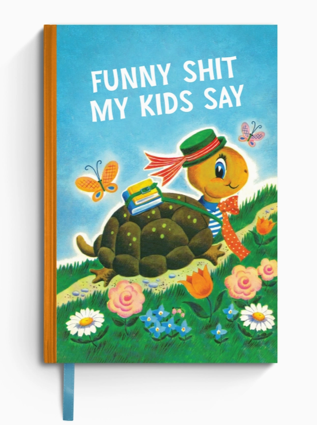 Funny Shit My Kids Say Notebook