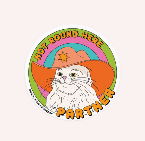 Not Round Here Partner Sticker