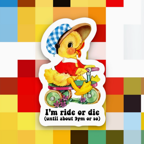 I’M Ride or Die Till 9pm or So Sticker