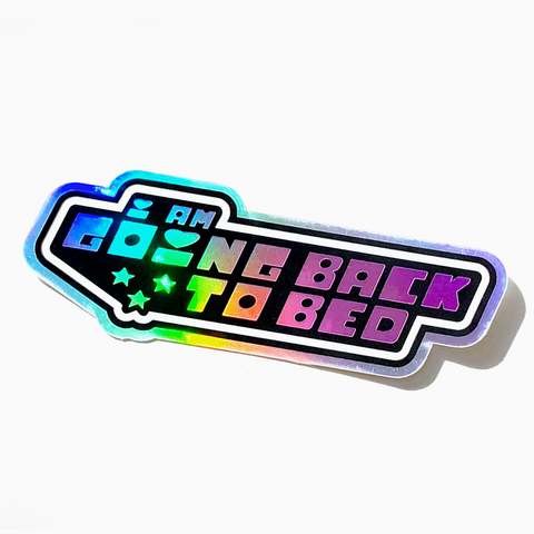 I Am Going Back To Bed Holographic Vinyl Sticker