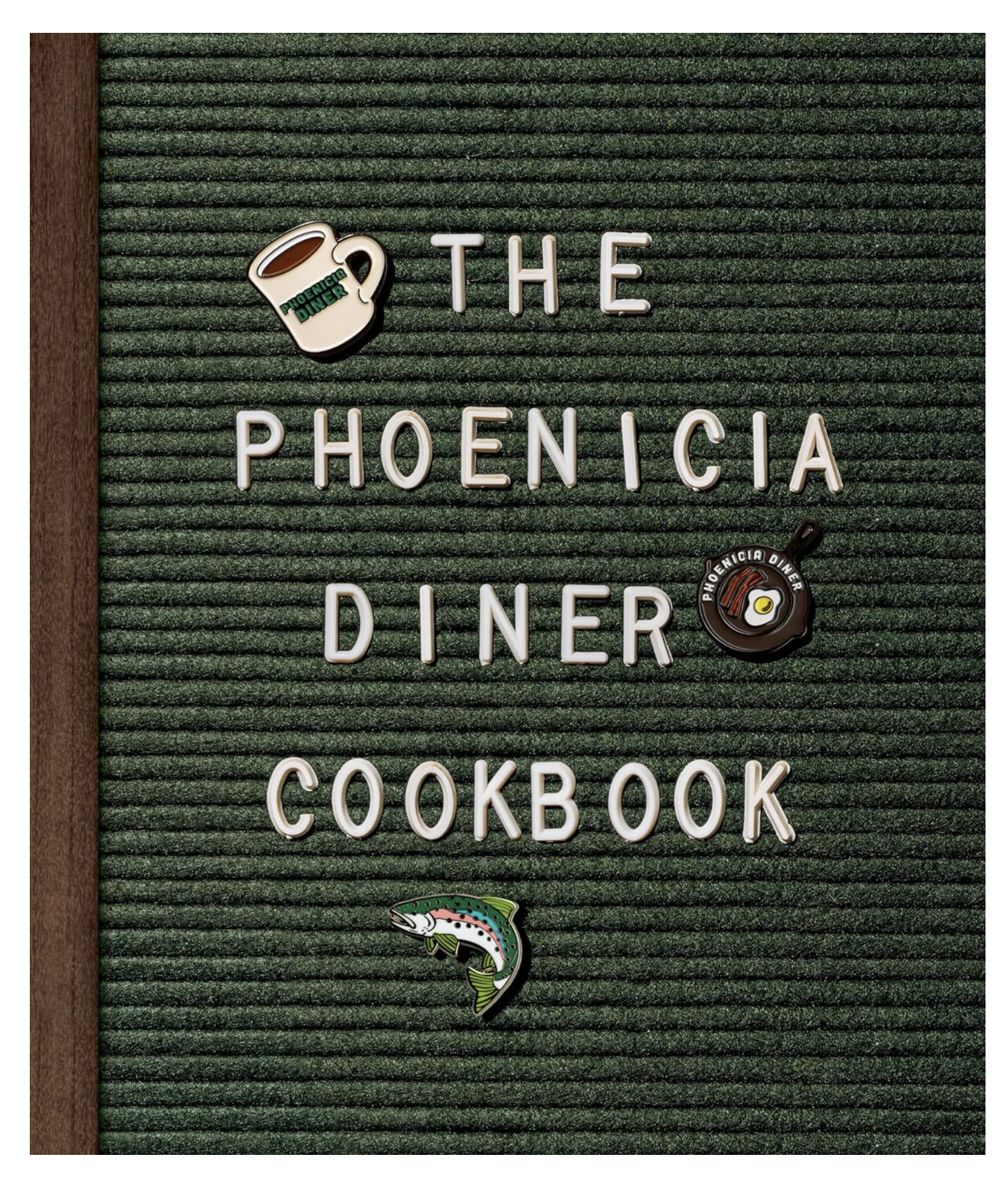 The Phoenicia Diner Cookbook: Dishes and Dispatches from the Catskill Mountains
