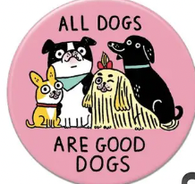 All Dogs Are Good Dogs Big Magnet