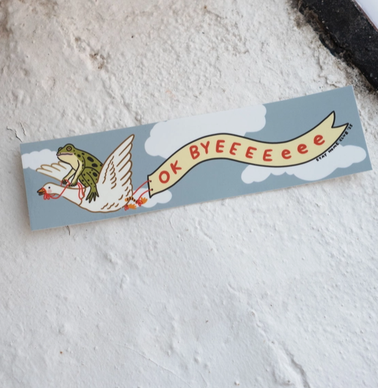 Ok Byeeeeeee Bumper Sticker