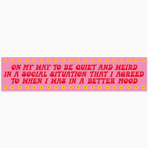 On My Way To Be Quiet & Weird Social Situation Vinyl Bumper Sticker