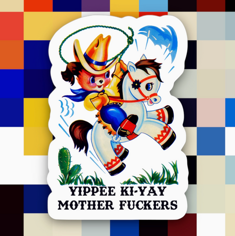 Yippee Ki-Yay Mother F*Ckers Sticker