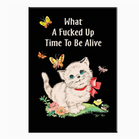What A Time To Be Alive Kitty Rectangle Magnet