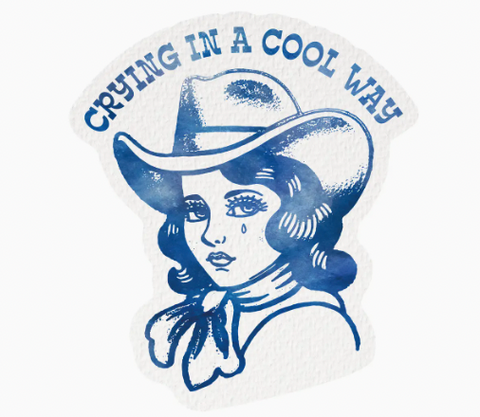 Crying in A Cool Way Cowgirl Western Vinyl Sticker