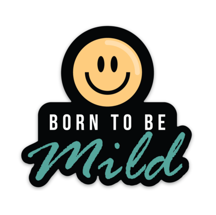 Born To Be Mild Sticker - Stay Forever