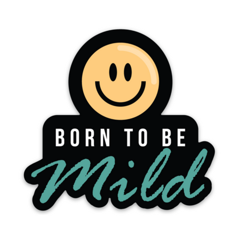 Born To Be Mild Sticker