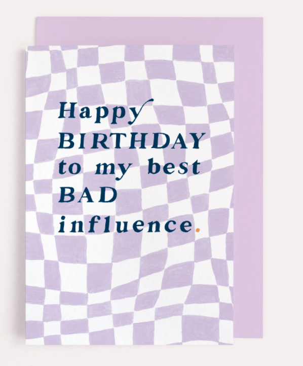 Bad Influence Birthday Card